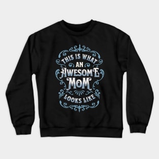 This Is What an Awesome Mom Looks Like Crewneck Sweatshirt